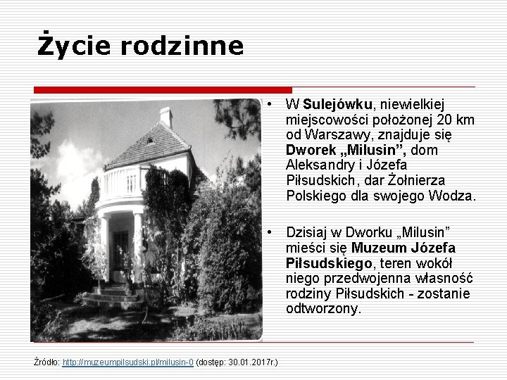 Życie rodzinne • W Sulejówku, niewielkiej miejscowości położonej 20 km od Warszawy, znajduje się