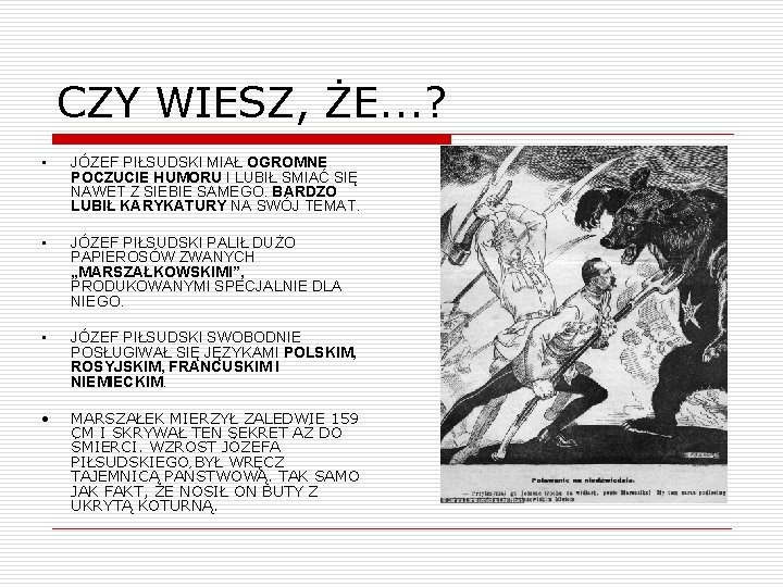 CZY WIESZ, ŻE. . . ? • JÓZEF PIŁSUDSKI MIAŁ OGROMNE POCZUCIE HUMORU I