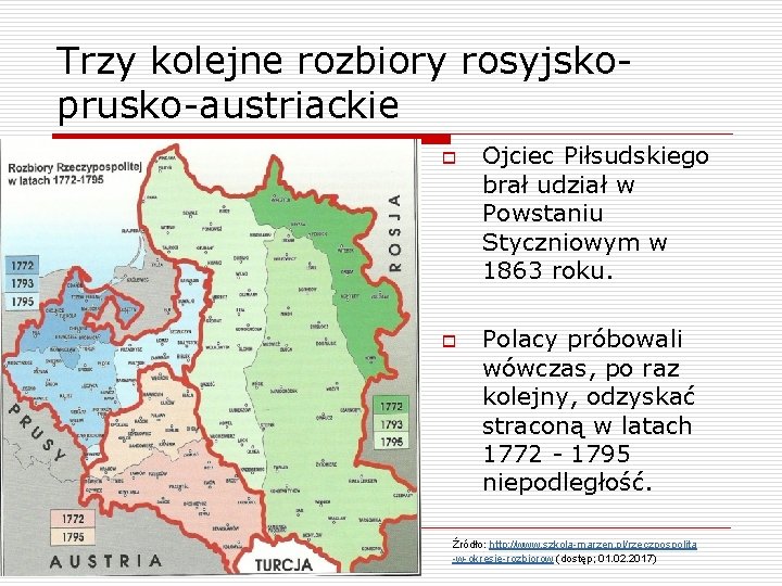 Trzy kolejne rozbiory rosyjskoprusko-austriackie o o Ojciec Piłsudskiego brał udział w Powstaniu Styczniowym w