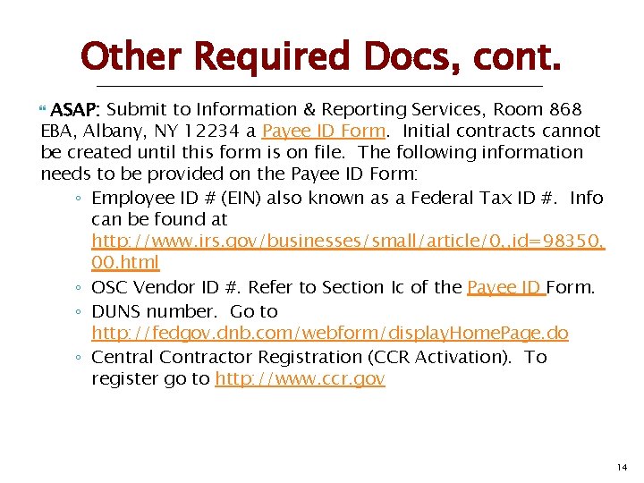 Other Required Docs, cont. ASAP: Submit to Information & Reporting Services, Room 868 EBA,