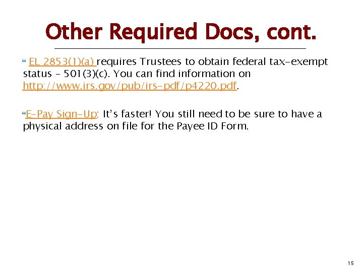 Other Required Docs, cont. EL 2853(1)(a) requires Trustees to obtain federal tax-exempt status –