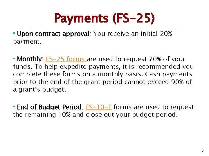 Payments (FS-25) Upon contract approval: You receive an initial 20% payment. Monthly: FS-25 forms