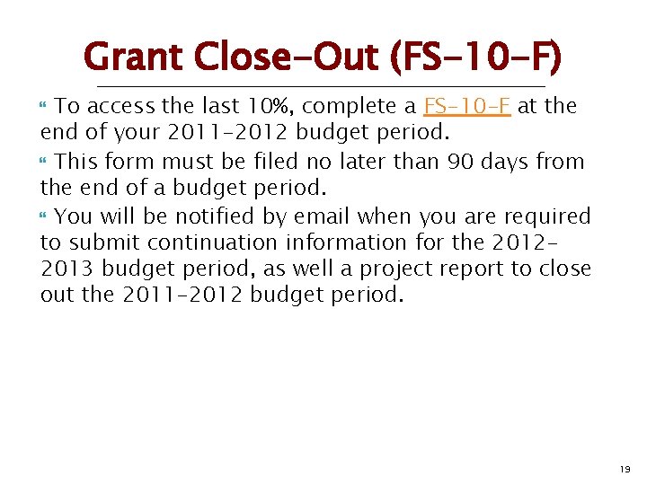 Grant Close-Out (FS-10 -F) To access the last 10%, complete a FS-10 -F at