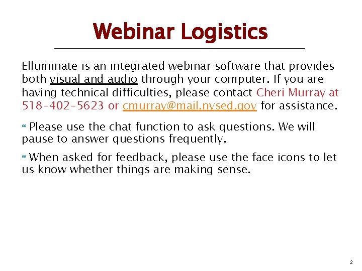 Webinar Logistics Elluminate is an integrated webinar software that provides both visual and audio