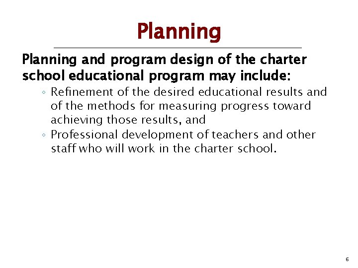 Planning and program design of the charter school educational program may include: ◦ Refinement