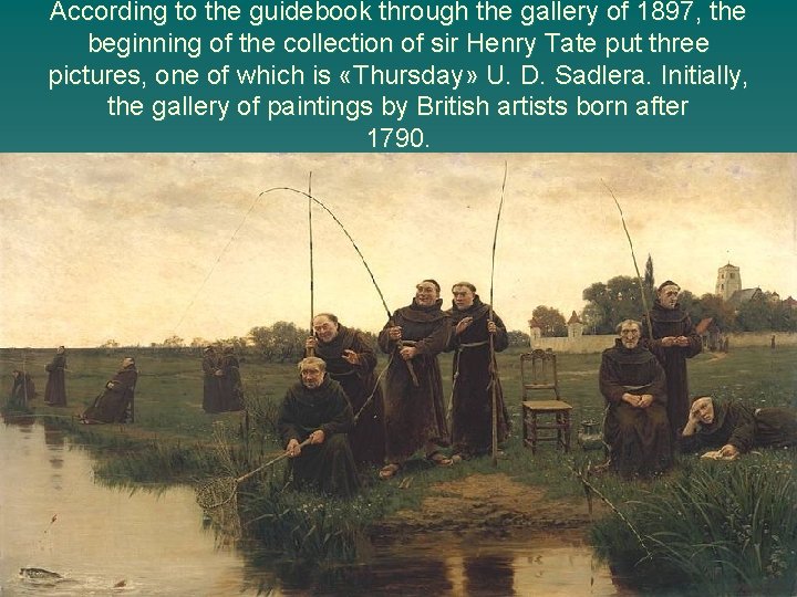 According to the guidebook through the gallery of 1897, the beginning of the collection