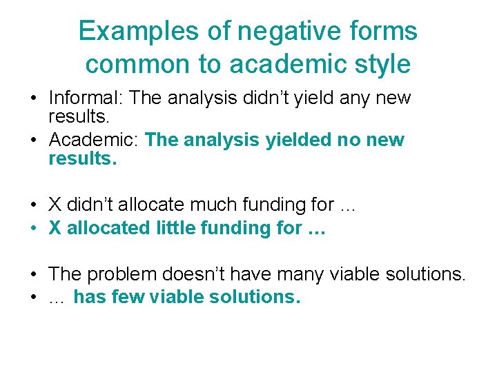 Examples of negative forms common to academic style • Informal: The analysis didn’t yield