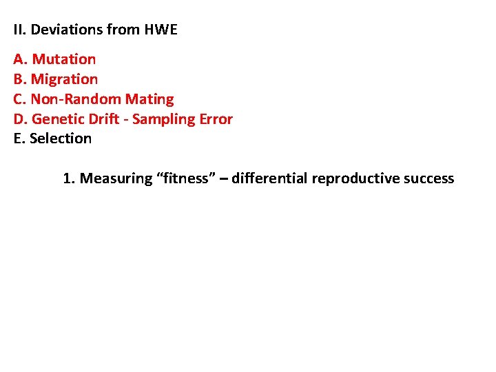 II. Deviations from HWE A. Mutation B. Migration C. Non-Random Mating D. Genetic Drift