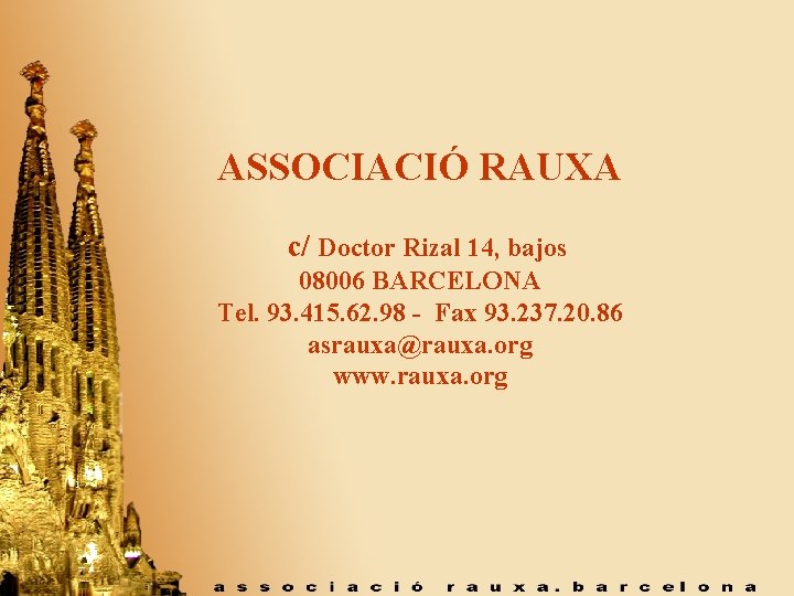 ASSOCIACIÓ RAUXA c/ Doctor Rizal 14, bajos 08006 BARCELONA Tel. 93. 415. 62. 98