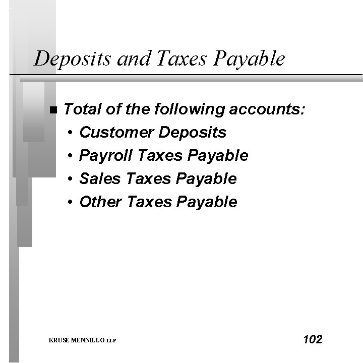 Deposits and Taxes Payable n Total of the following accounts: • Customer Deposits •