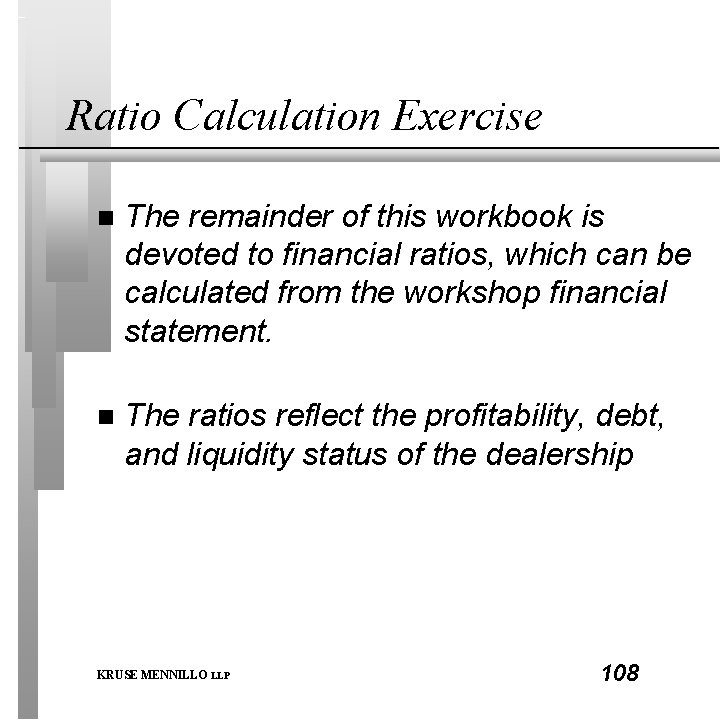 Ratio Calculation Exercise n The remainder of this workbook is devoted to financial ratios,