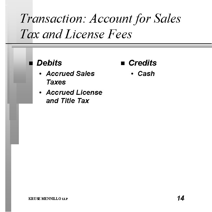 Transaction: Account for Sales Tax and License Fees n Debits • Accrued Sales Taxes