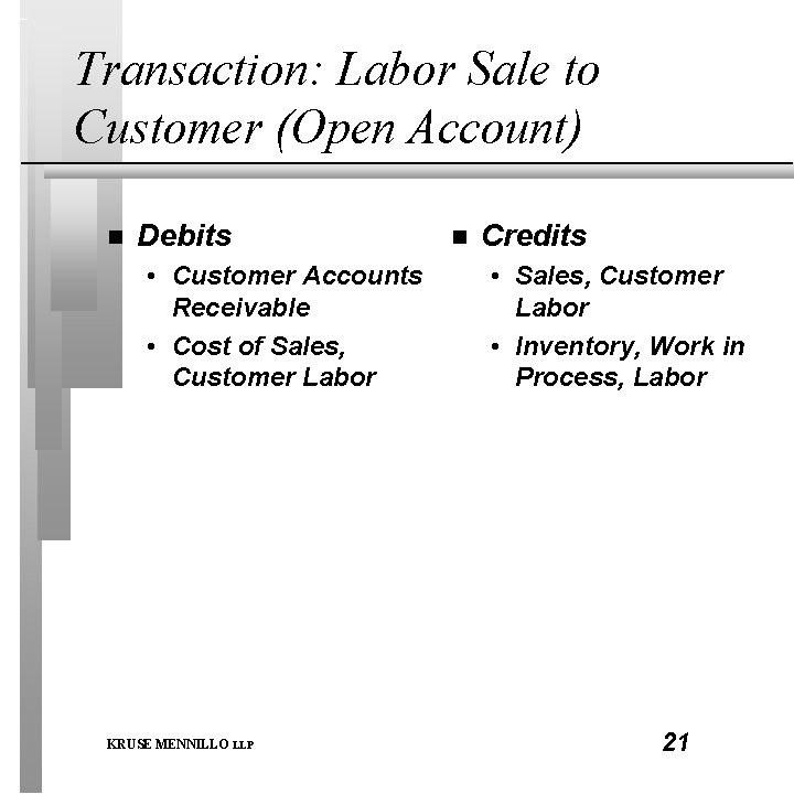 Transaction: Labor Sale to Customer (Open Account) n Debits • Customer Accounts Receivable •