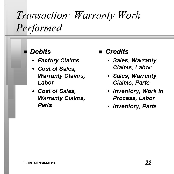 Transaction: Warranty Work Performed n Debits • Factory Claims • Cost of Sales, Warranty