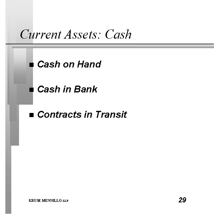 Current Assets: Cash n Cash on Hand n Cash in Bank n Contracts in