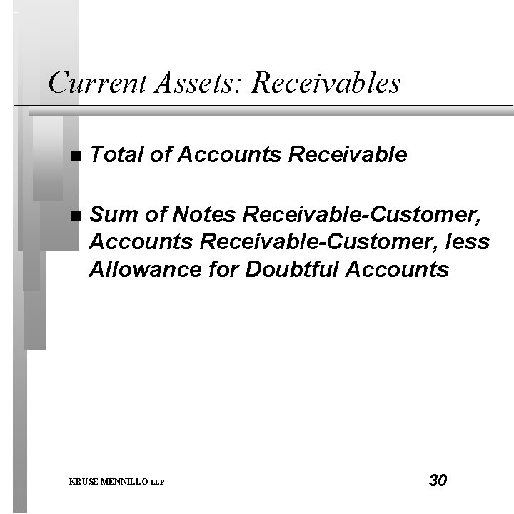 Current Assets: Receivables n Total of Accounts Receivable n Sum of Notes Receivable-Customer, Accounts