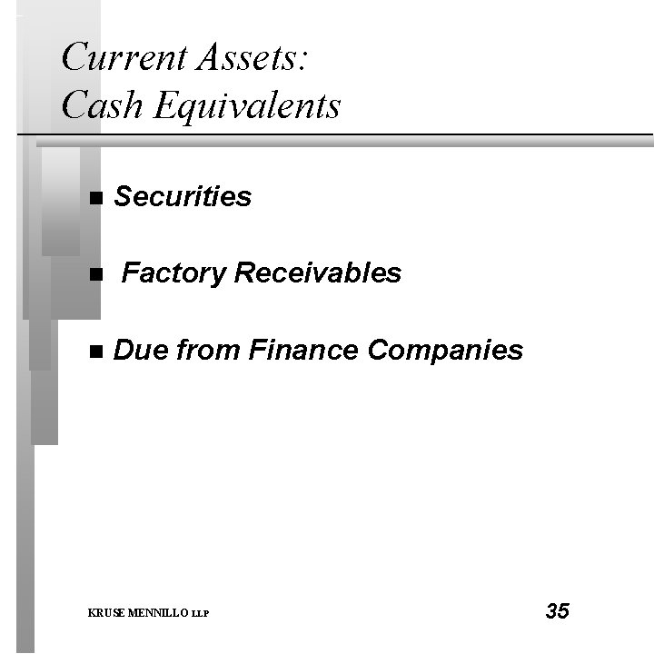 Current Assets: Cash Equivalents n n n Securities Factory Receivables Due from Finance Companies