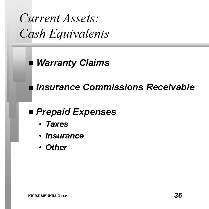 Current Assets: Cash Equivalents n Warranty Claims n Insurance Commissions Receivable n Prepaid Expenses