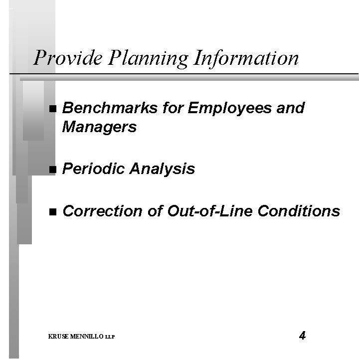 Provide Planning Information n Benchmarks for Employees and Managers n Periodic Analysis n Correction