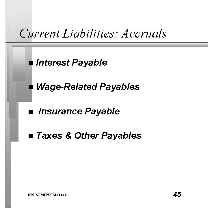 Current Liabilities: Accruals n Interest Payable n Wage-Related Payables n n Insurance Payable Taxes