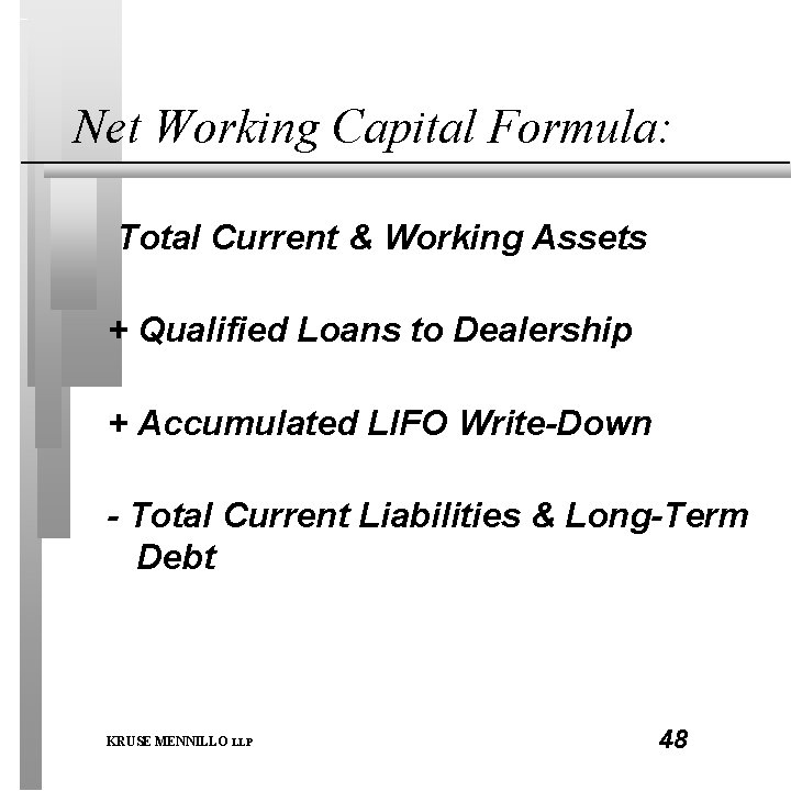 Net Working Capital Formula: Total Current & Working Assets + Qualified Loans to Dealership