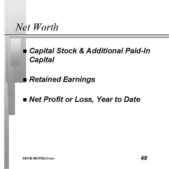 Net Worth n Capital Stock & Additional Paid-In Capital n Retained Earnings n Net
