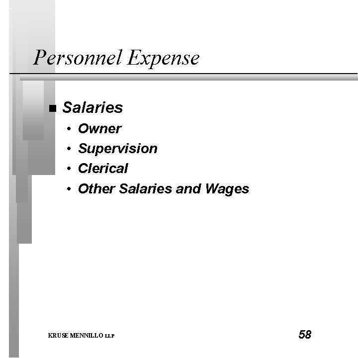 Personnel Expense n Salaries • • Owner Supervision Clerical Other Salaries and Wages KRUSE