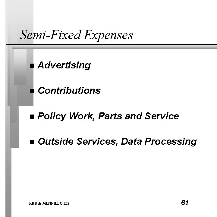 Semi-Fixed Expenses n Advertising n Contributions n Policy Work, Parts and Service n Outside