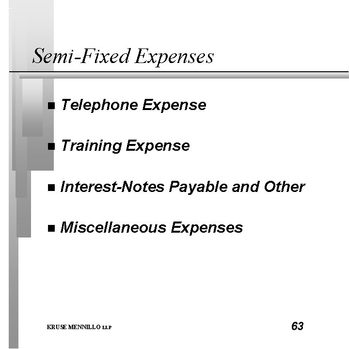 Semi-Fixed Expenses n Telephone Expense n Training Expense n Interest-Notes Payable and Other n