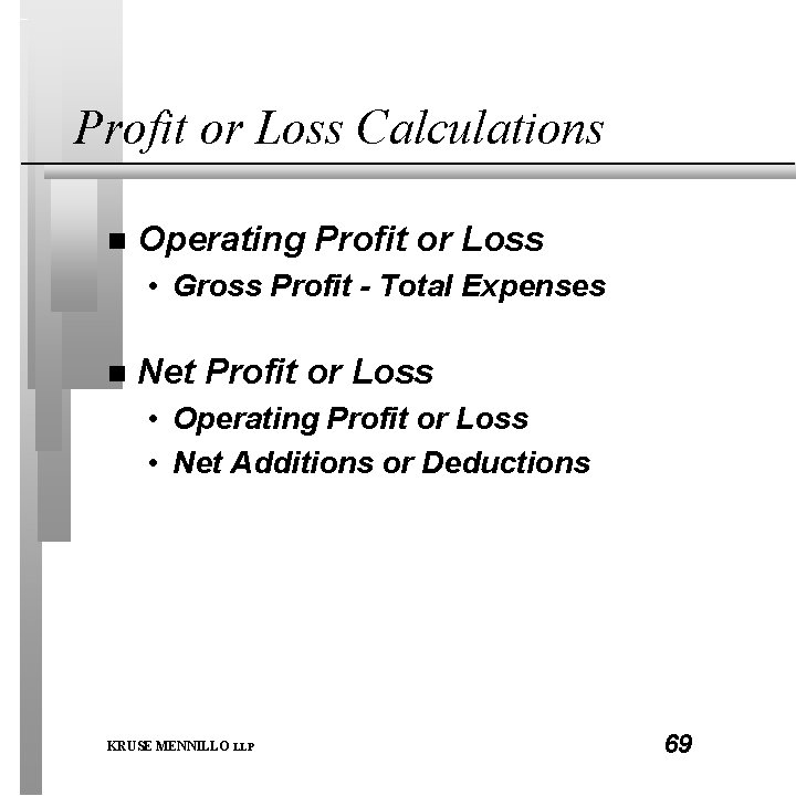 Profit or Loss Calculations n Operating Profit or Loss • Gross Profit - Total