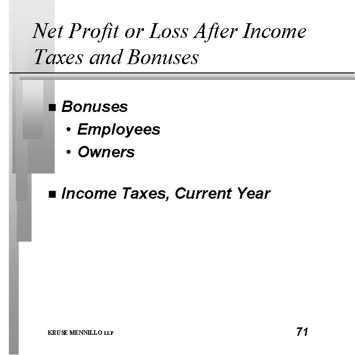 Net Profit or Loss After Income Taxes and Bonuses n Bonuses • Employees •