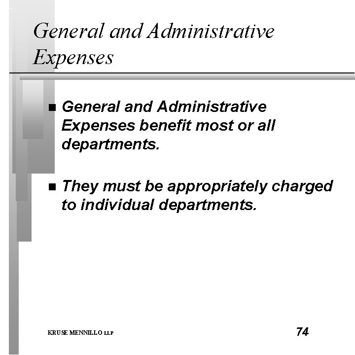 General and Administrative Expenses n General and Administrative Expenses benefit most or all departments.