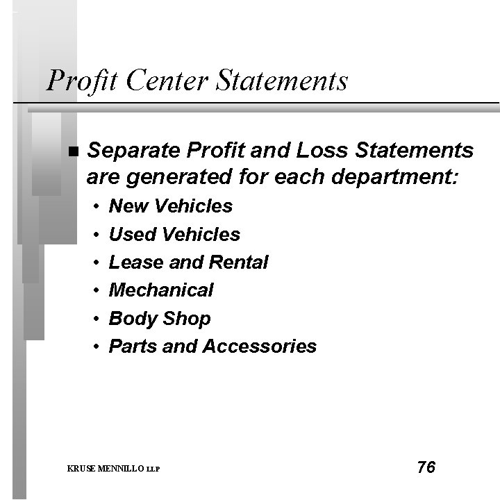 Profit Center Statements n Separate Profit and Loss Statements are generated for each department: