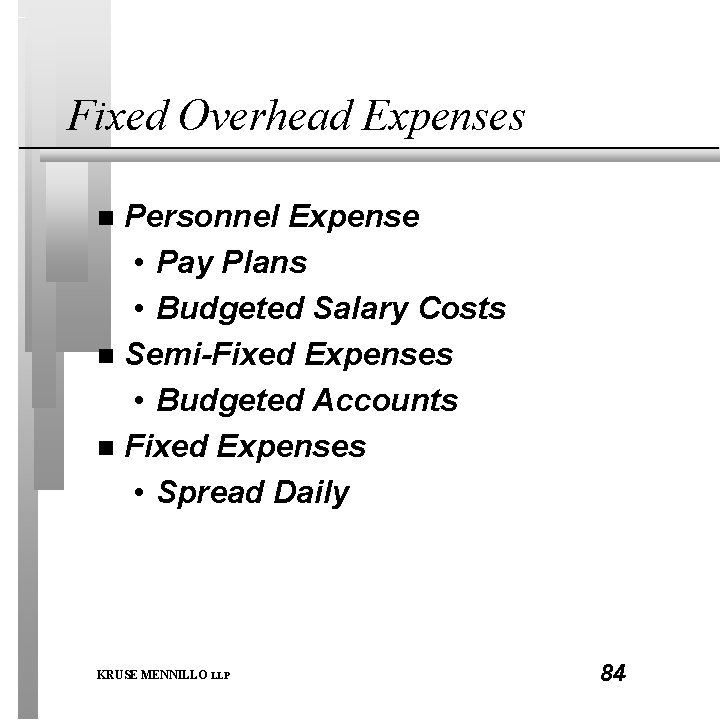 Fixed Overhead Expenses Personnel Expense • Pay Plans • Budgeted Salary Costs n Semi-Fixed