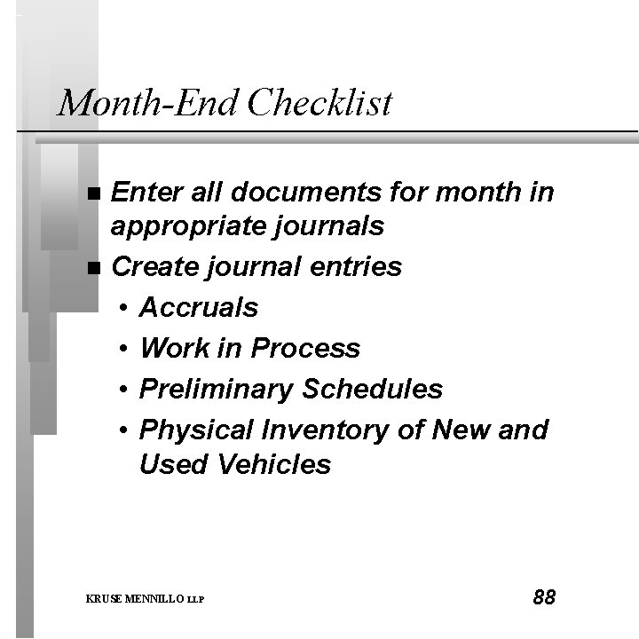 Month-End Checklist Enter all documents for month in appropriate journals n Create journal entries