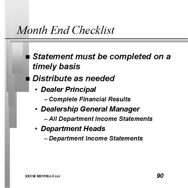 Month End Checklist Statement must be completed on a timely basis n Distribute as