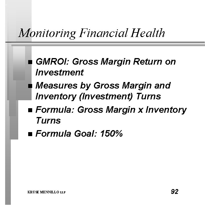 Monitoring Financial Health GMROI: Gross Margin Return on Investment n Measures by Gross Margin