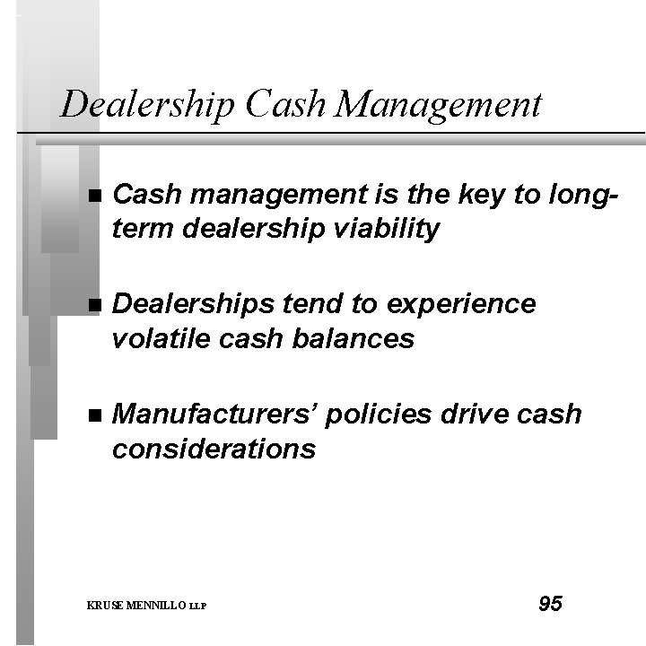 Dealership Cash Management n Cash management is the key to longterm dealership viability n