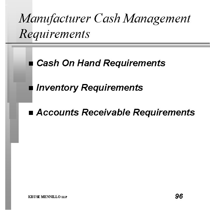 Manufacturer Cash Management Requirements n Cash On Hand Requirements n Inventory Requirements n Accounts