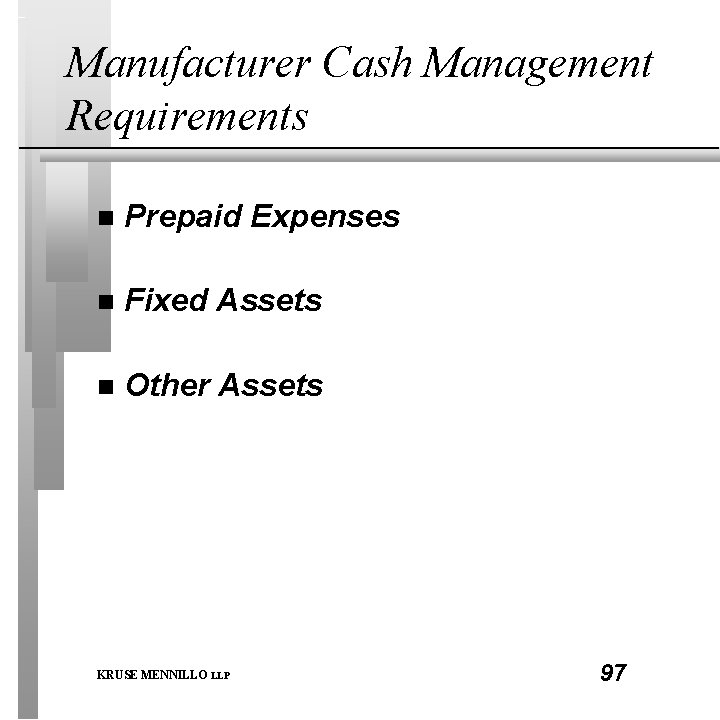 Manufacturer Cash Management Requirements n Prepaid Expenses n Fixed Assets n Other Assets KRUSE