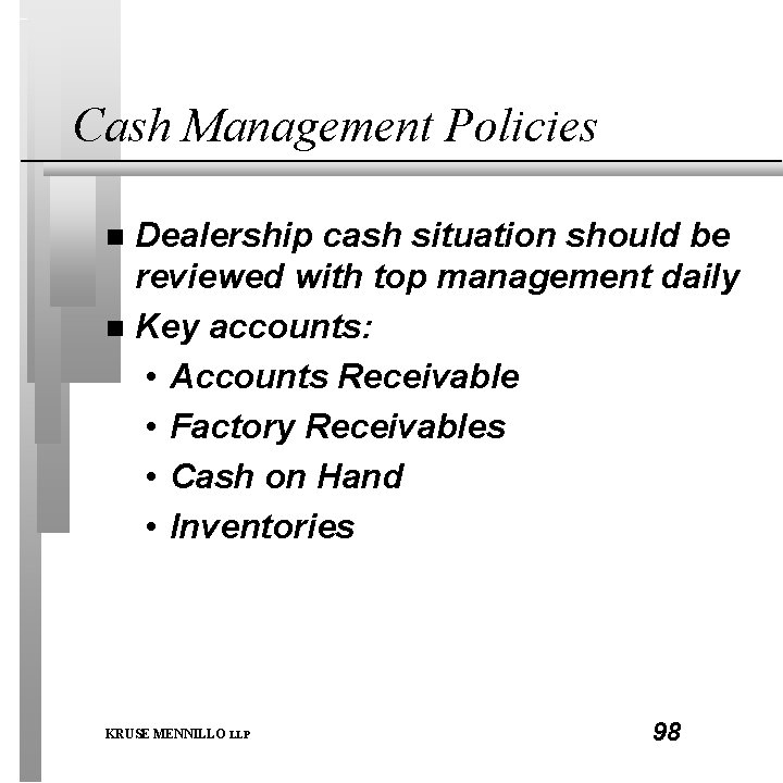 Cash Management Policies Dealership cash situation should be reviewed with top management daily n