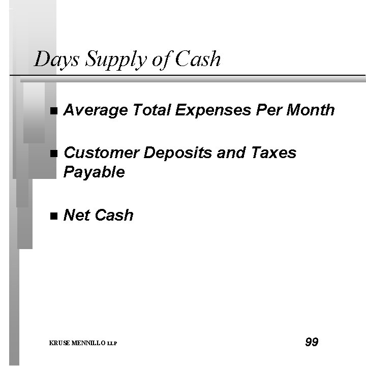 Days Supply of Cash n Average Total Expenses Per Month n Customer Deposits and