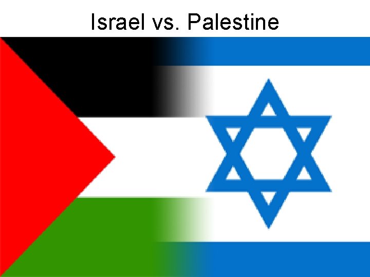 Israel vs. Palestine 