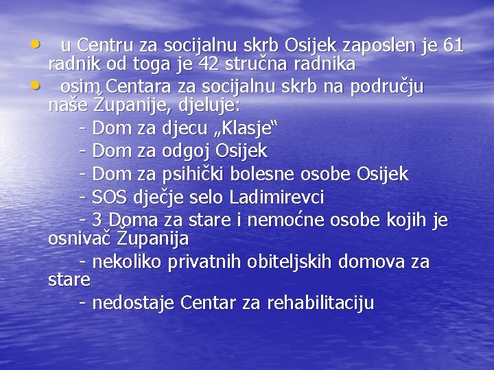  • u Centru za socijalnu skrb Osijek zaposlen je 61 • radnik od