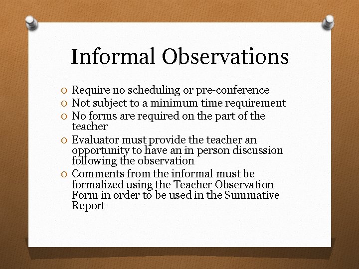 Informal Observations O Require no scheduling or pre-conference O Not subject to a minimum