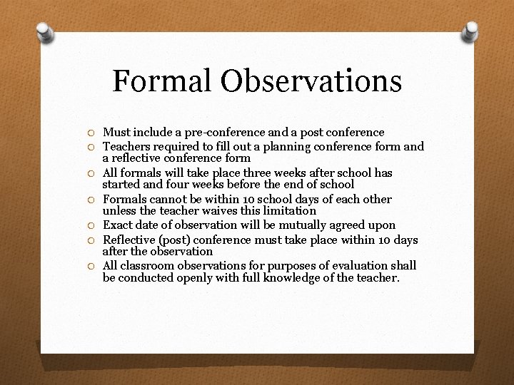 Formal Observations O Must include a pre-conference and a post conference O Teachers required