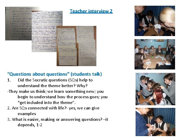 Teacher interview 2 “Questions about questions” (students talk) 1. Did the Socratic questions (SQs)