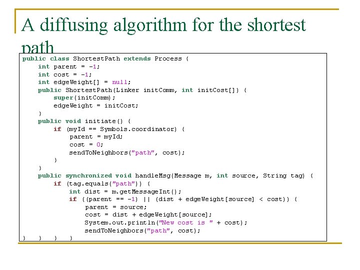 A diffusing algorithm for the shortest path public class Shortest. Path extends Process {