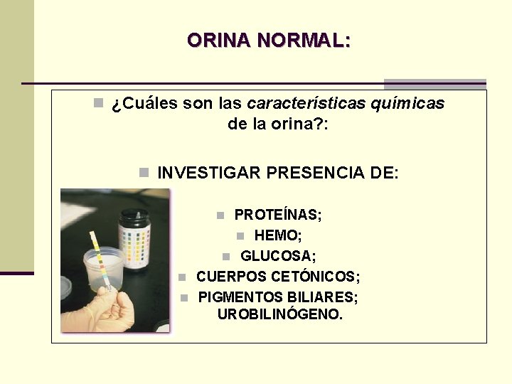 ORINA NORMAL: n ¿Cuáles son las características químicas de la orina? : n INVESTIGAR ORINA NORMAL: n ¿Cuáles son las características químicas de la orina? : n INVESTIGAR