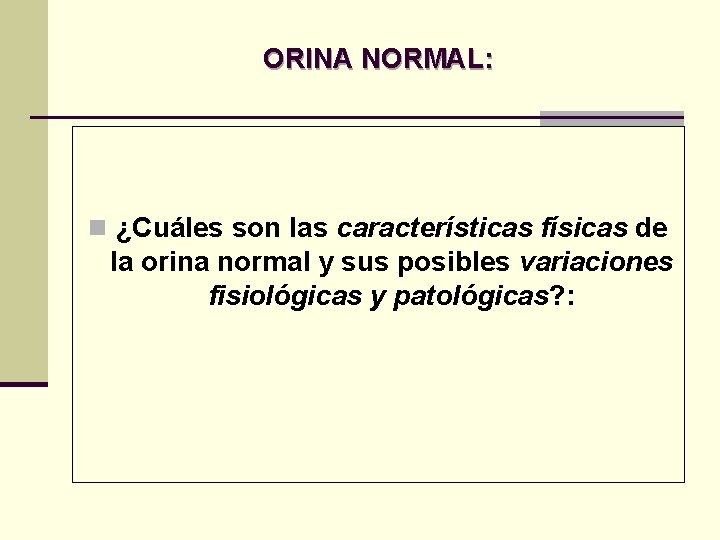 ORINA NORMAL: n ¿Cuáles son las características físicas de la orina normal y sus ORINA NORMAL: n ¿Cuáles son las características físicas de la orina normal y sus